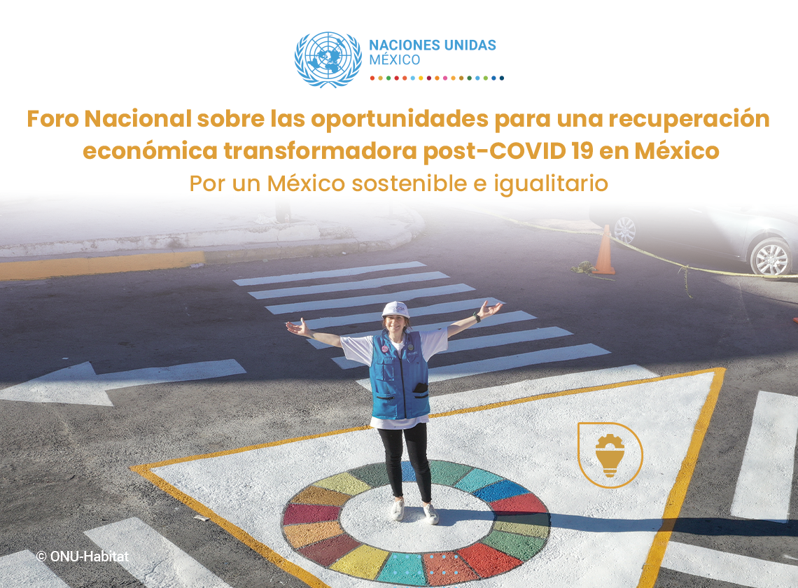 Foro Nacional de la ONU México identifica oportunidades para una recuperación socioeconómica transformadora post COVID-19 - ¡LO QUE DEBES CONOCER!